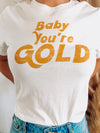 Baby You're Gold White Graphic Tee